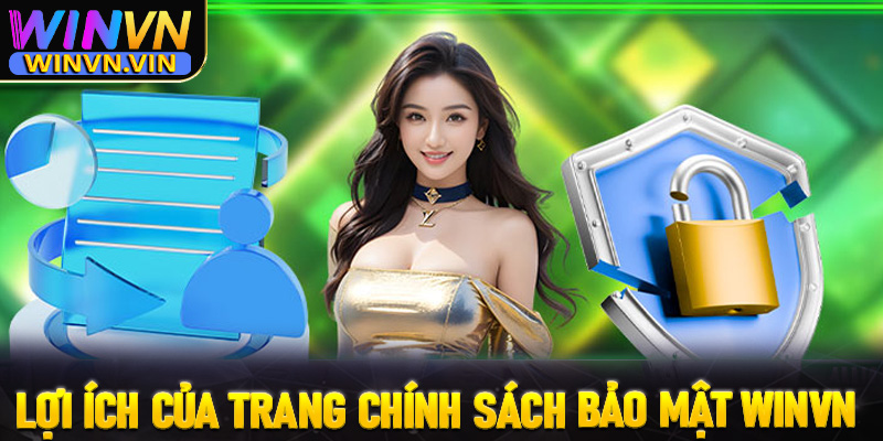 Một số lợi ích mà trang chính sách bảo mật winvn mang lại