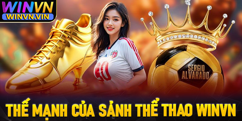 Những thế mạnh bạn chỉ có thể tìm thấy tại sảnh thể thao winvn