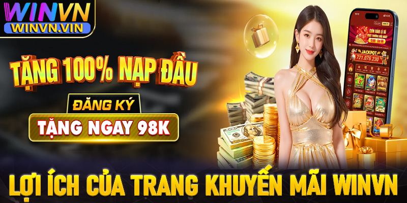 Lợi ích mà trang chính sách khuyến mãi winvn mang lại cho hội viên